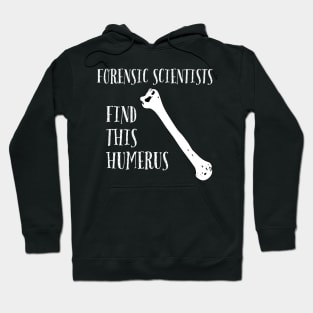 Forensic Scientists find this Humerus Hoodie